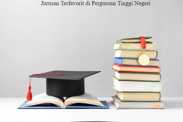 10 Jurusan Terfavorit di Perguruan Tinggi Negeri (PTN) Tahun 2023